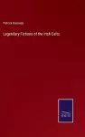 Legendary Fictions of the Irish Celts cover