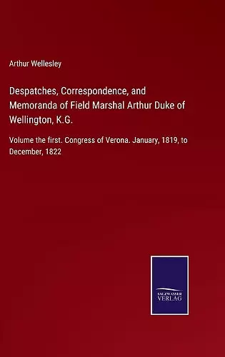 Despatches, Correspondence, and Memoranda of Field Marshal Arthur Duke of Wellington, K.G. cover