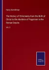 The History of Christianity from the Birth of Christ to the Abolition of Paganism in the Roman Empire cover