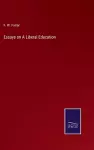 Essays on A Liberal Education cover