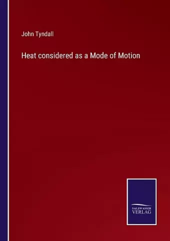 Heat considered as a Mode of Motion cover