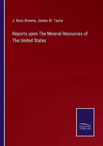 Reports upon The Mineral Resources of The United States cover