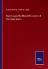 Reports upon The Mineral Resources of The United States cover