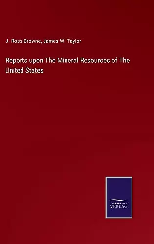 Reports upon The Mineral Resources of The United States cover