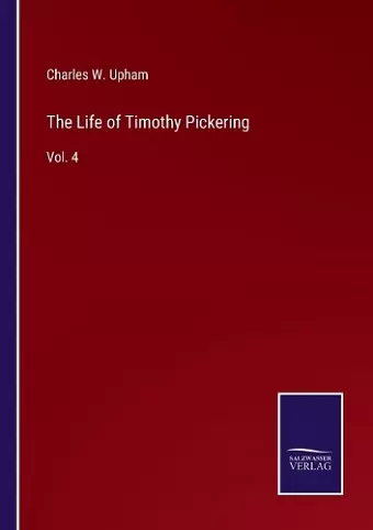 The Life of Timothy Pickering cover