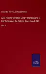 Ante-Nicene Christian Library Translations of the Writings of the Fathers down to A.D.325. cover