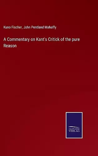 A Commentary on Kant's Critick of the pure Reason cover