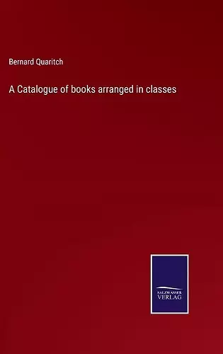 A Catalogue of books arranged in classes cover