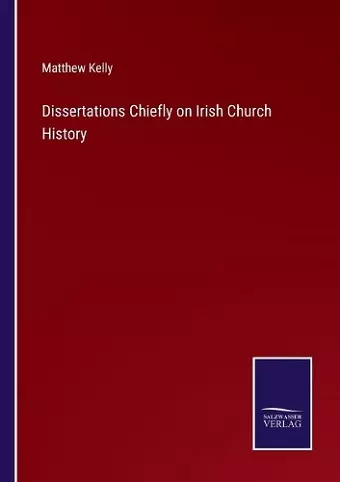 Dissertations Chiefly on Irish Church History cover