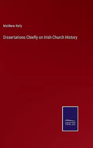 Dissertations Chiefly on Irish Church History cover