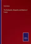 The Dockyards, Shipyards, and Marine of France cover