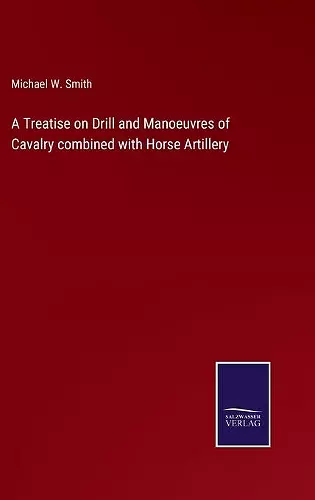 A Treatise on Drill and Manoeuvres of Cavalry combined with Horse Artillery cover