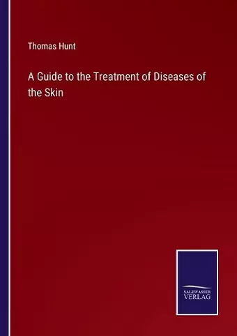 A Guide to the Treatment of Diseases of the Skin cover