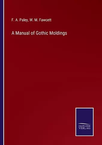 A Manual of Gothic Moldings cover