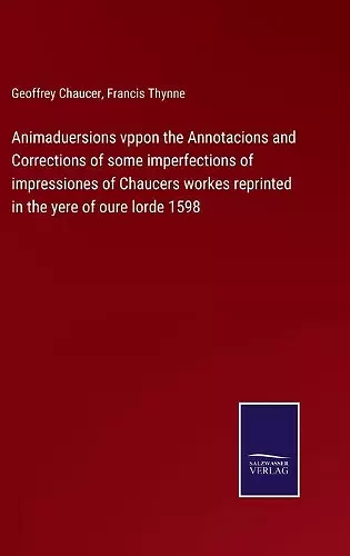 Animaduersions vppon the Annotacions and Corrections of some imperfections of impressiones of Chaucers workes reprinted in the yere of oure lorde 1598 cover