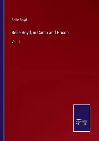 Belle Boyd, in Camp and Prison cover