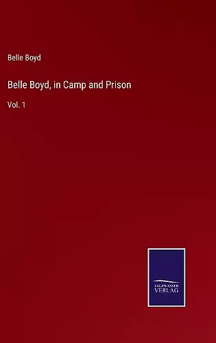 Belle Boyd, in Camp and Prison cover