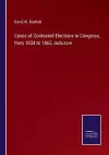 Cases of Contested Elections in Congress, from 1834 to 1865, inclusive cover