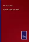 Christian Ballads, and Poems cover