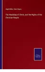 The Headship of Christ, and the Rights of the Christian People cover