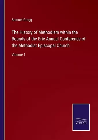 The History of Methodism within the Bounds of the Erie Annual Conference of the Methodist Episcopal Church cover