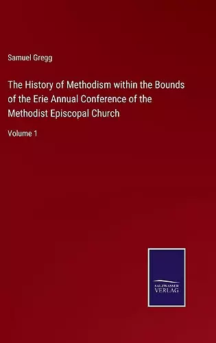 The History of Methodism within the Bounds of the Erie Annual Conference of the Methodist Episcopal Church cover