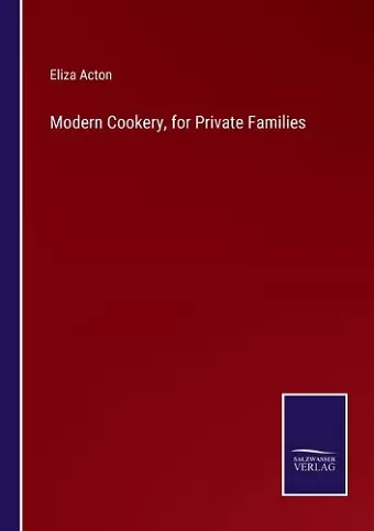 Modern Cookery, for Private Families cover