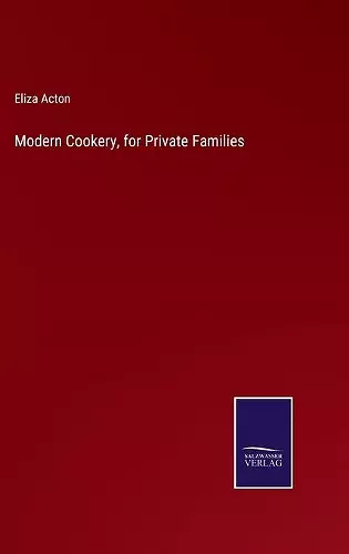 Modern Cookery, for Private Families cover