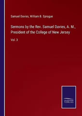 Sermons by the Rev. Samuel Davies, A. M., President of the College of New Jersey cover