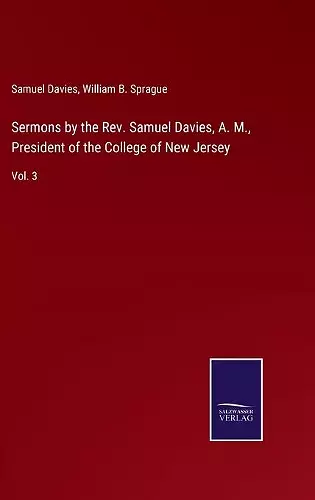 Sermons by the Rev. Samuel Davies, A. M., President of the College of New Jersey cover