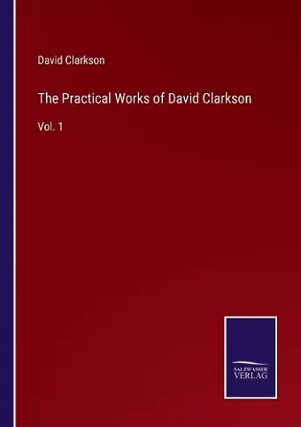 The Practical Works of David Clarkson cover