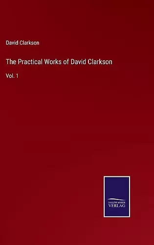 The Practical Works of David Clarkson cover