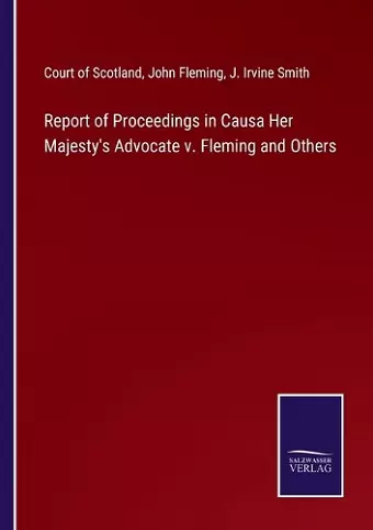 Report of Proceedings in Causa Her Majesty's Advocate v. Fleming and Others cover