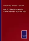 Report of Proceedings in Causa Her Majesty's Advocate v. Fleming and Others cover