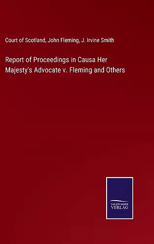 Report of Proceedings in Causa Her Majesty's Advocate v. Fleming and Others cover