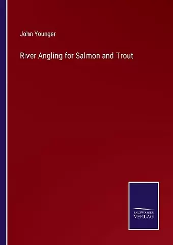 River Angling for Salmon and Trout cover