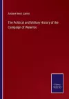 The Political and Military History of the Campaign of Waterloo cover