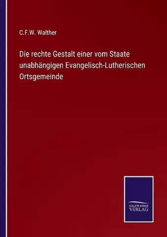 Die rechte Gestalt einer vom Staate unabhängigen Evangelisch-Lutherischen Ortsgemeinde cover