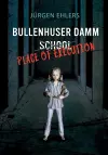 Bullenhuser Damm School - Place of Execution cover