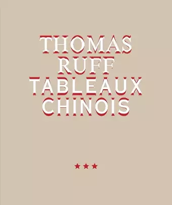 Thomas Ruff. Tableaux Chinois cover