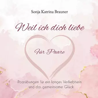 Weil ich dich liebe. Für Paare cover