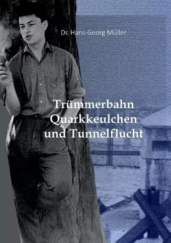 Trümmerbahn, Quarkkeulchen und Tunnelflucht cover