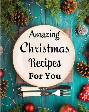 Amazing Christmas Recipes For You cover