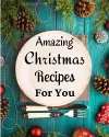 Amazing Christmas Recipes For You cover