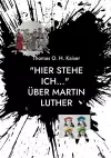 Hier stehe ich... Über Martin Luther cover