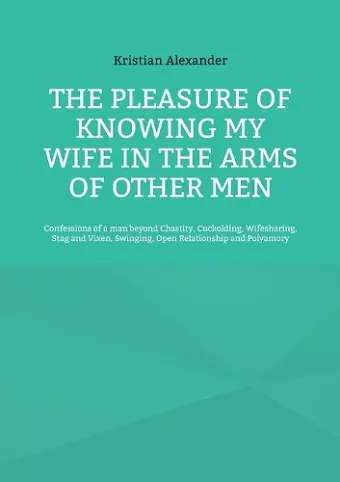 The pleasure of knowing my wife in the arms of other men cover