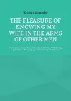 The pleasure of knowing my wife in the arms of other men cover