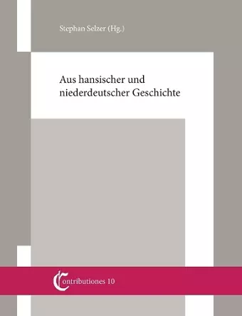 Aus hansischer und niederdeutscher Geschichte cover