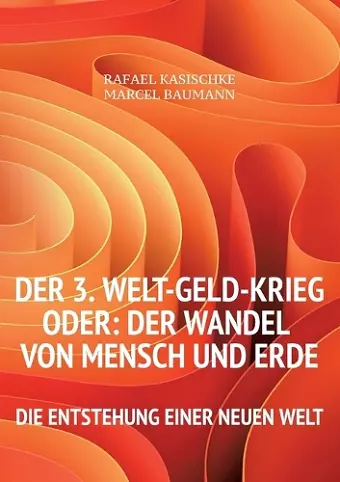 Der 3. WELT-GELD-Krieg oder Der Wandel von Mensch und Erde cover