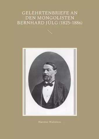 Gelehrtenbriefe an den Mongolisten Bernhard Jülg (1825-1886) cover